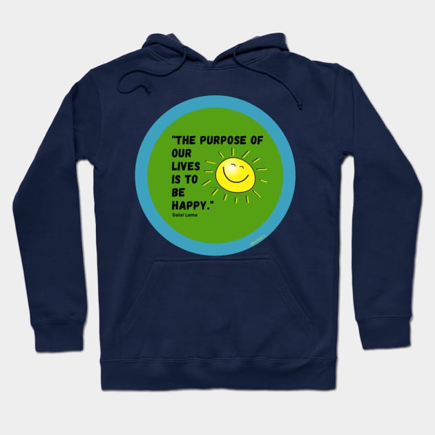 The Purpose of our Lives is to be Happy Hoodie by Rebecca Abraxas - Brilliant Possibili Tees